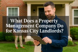 Title card reading What Does a Property Management Company Do for Kansas City Landlords over a man with a tablet