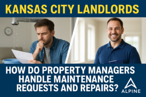 Alpine Property Manager coordinating a maintenance request for a Kansas City rental property